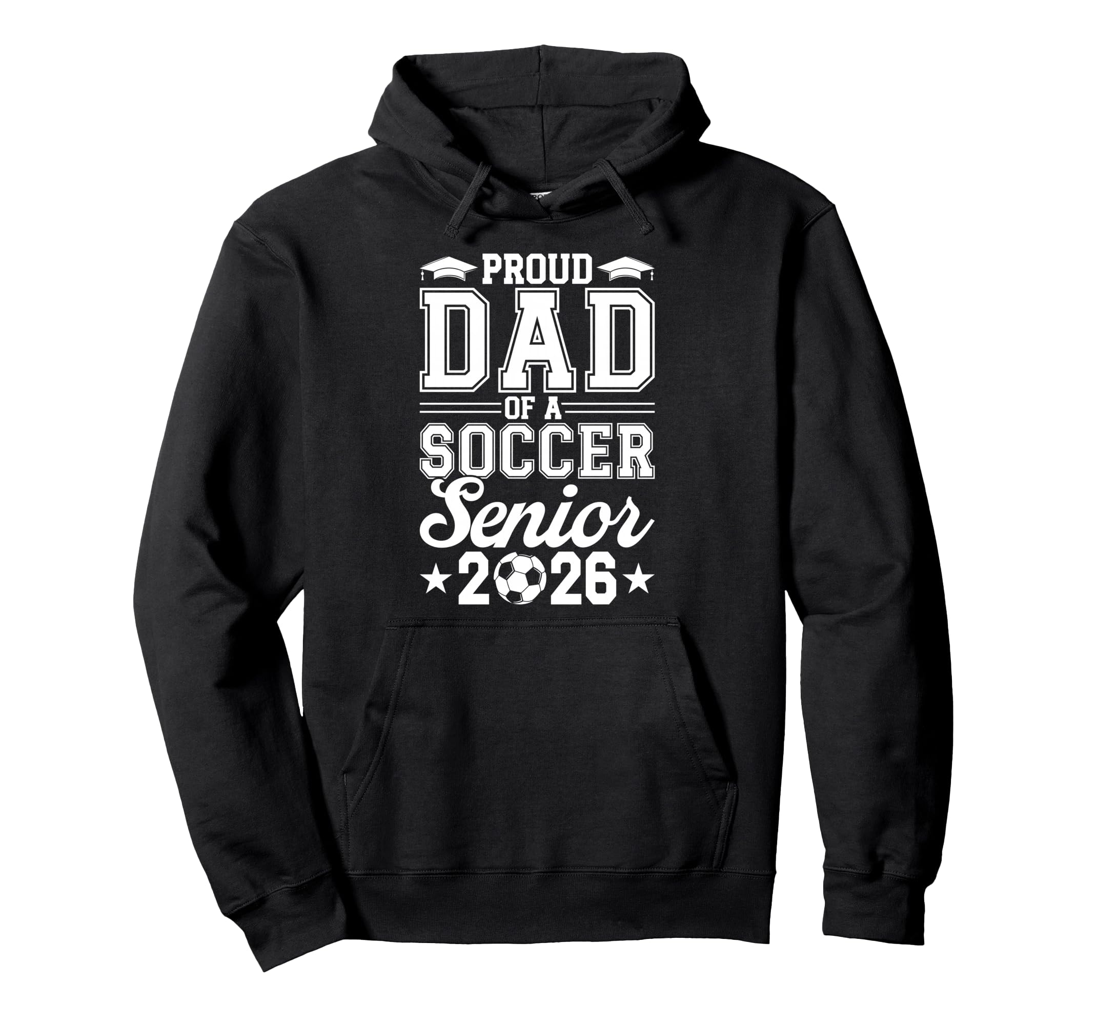 Proud Dad 2026 Senior Soccer Graduate Hoodie - Fun Novelty Design Unisex - T-Shirt, Sweatshirt, Hoodie