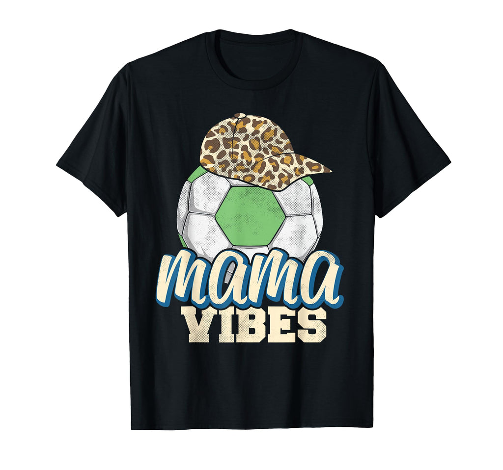 Mama Vibes Soccer Mothers Day Funny T-Shirt - Unique Graphic Men Women - T-Shirt, Sweatshirt, Hoodie