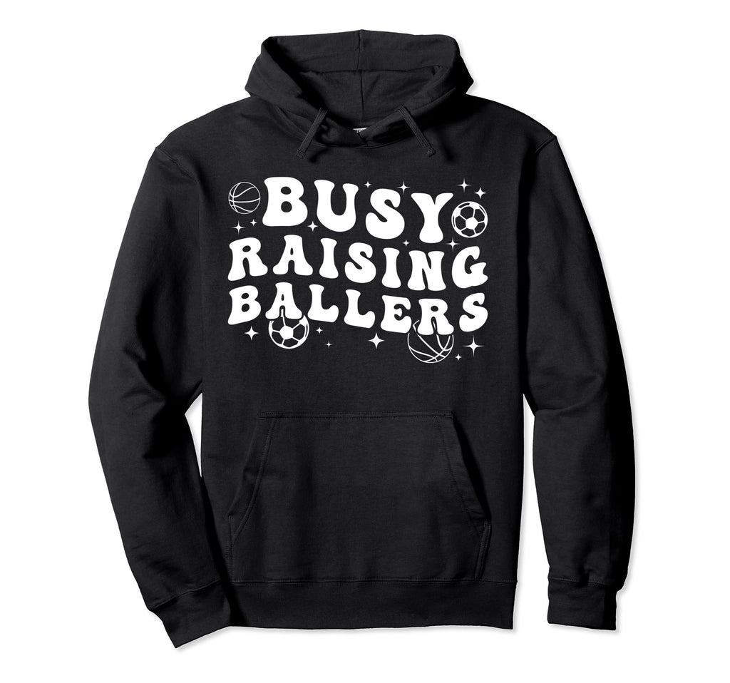 Busy Raising Ballers Basketball Soccer Mom Hoodie - Minimalist Print Unisex - T-Shirt, Sweatshirt, Hoodie