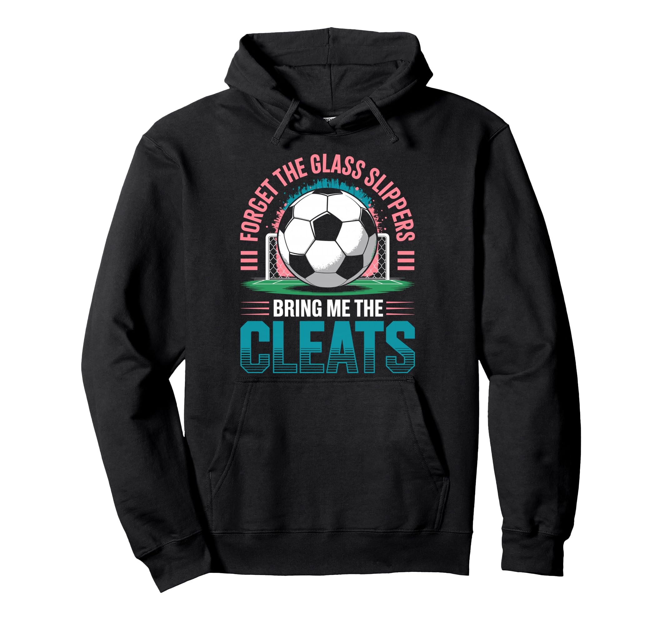 Forget Glass Slippers Bring Me Cleats Hoodie - Minimalist Print Unisex - T-Shirt, Sweatshirt, Hoodie
