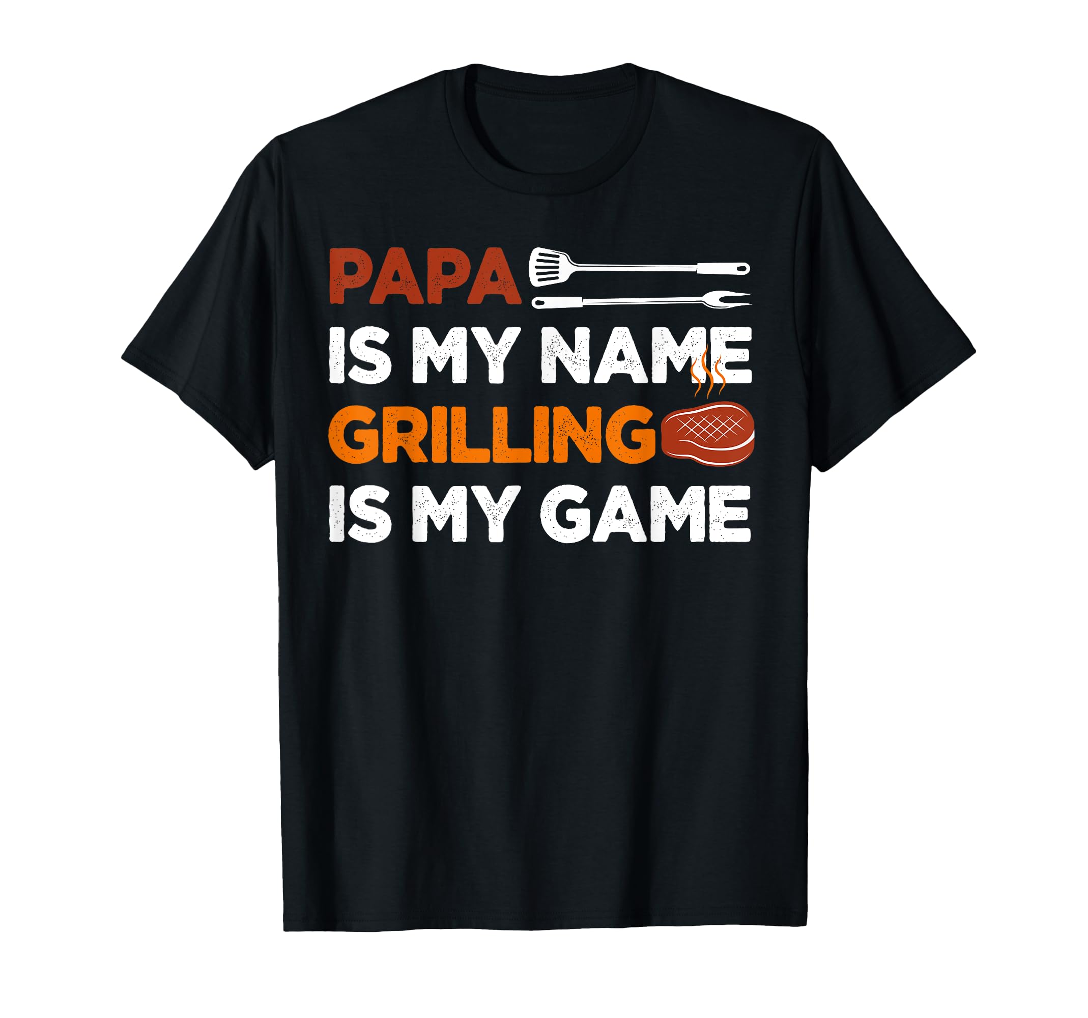 Papa Is My Name Grilling Is My Game T-Shirt - Trendy Graphic Men Women - T-Shirt, Sweatshirt, Hoodie