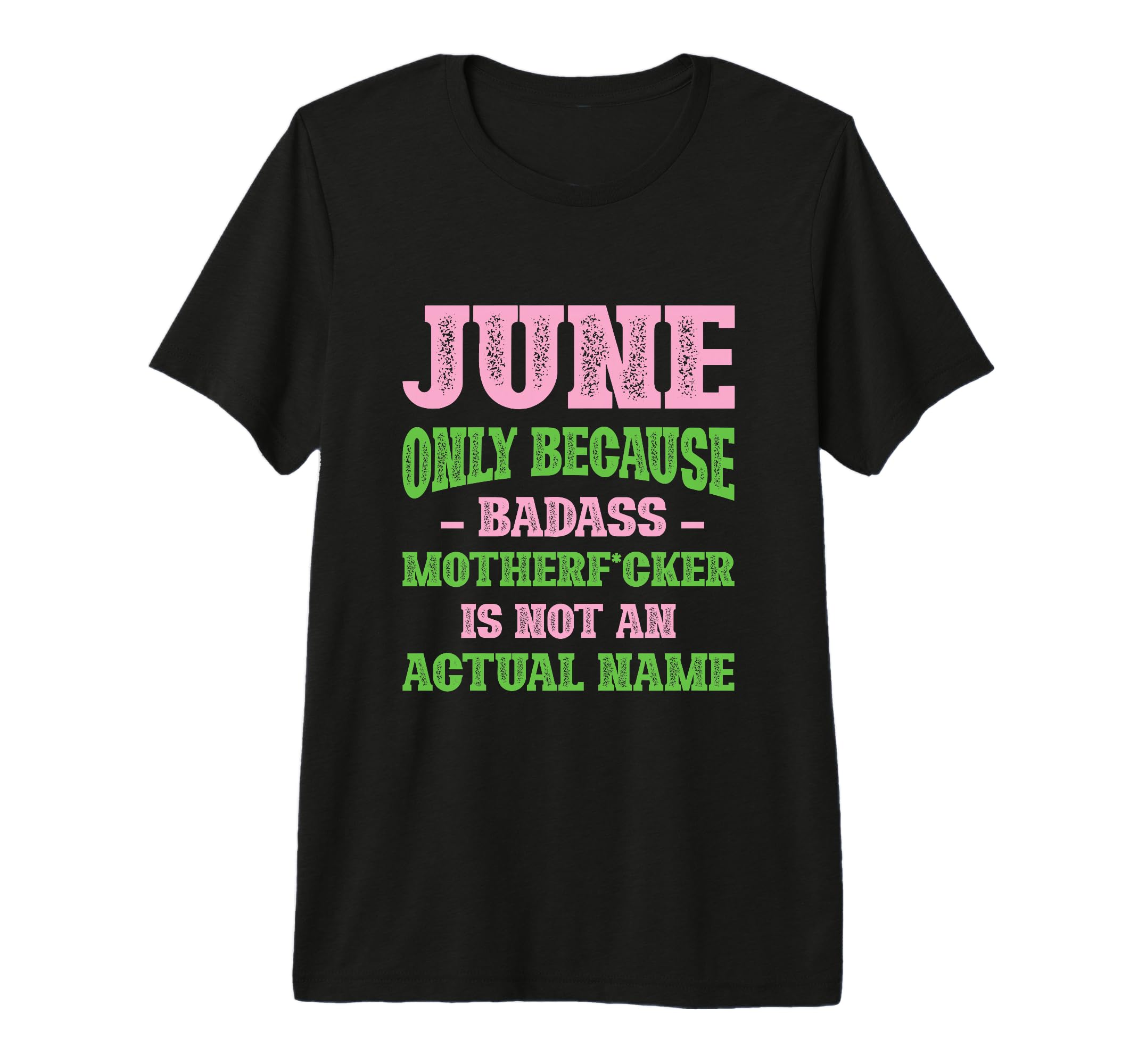 Badass June Name Unique Nickname T-Shirt - Aesthetic Graphic Men Women - T-Shirt, Sweatshirt, Hoodie