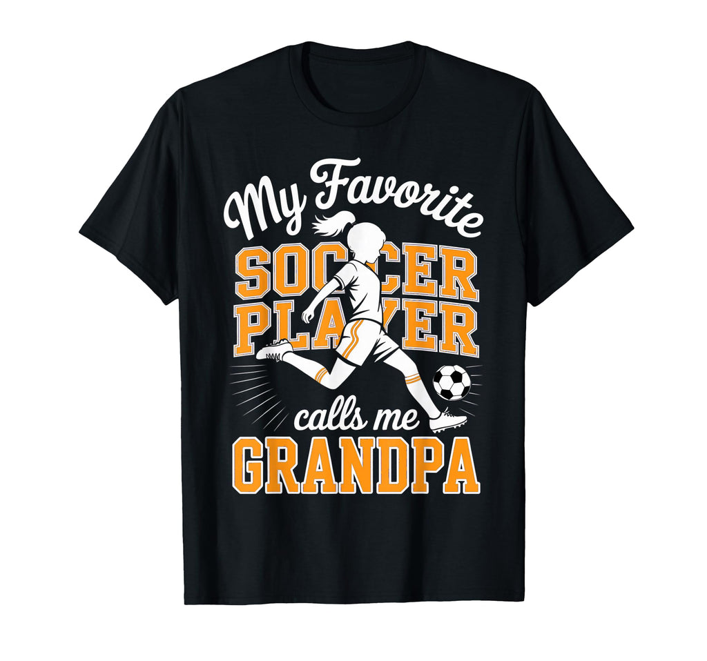 Soccer Favorite Soccer Player Calls T-Shirt - Fun Novelty Design Men Women - T-Shirt, Sweatshirt, Hoodie