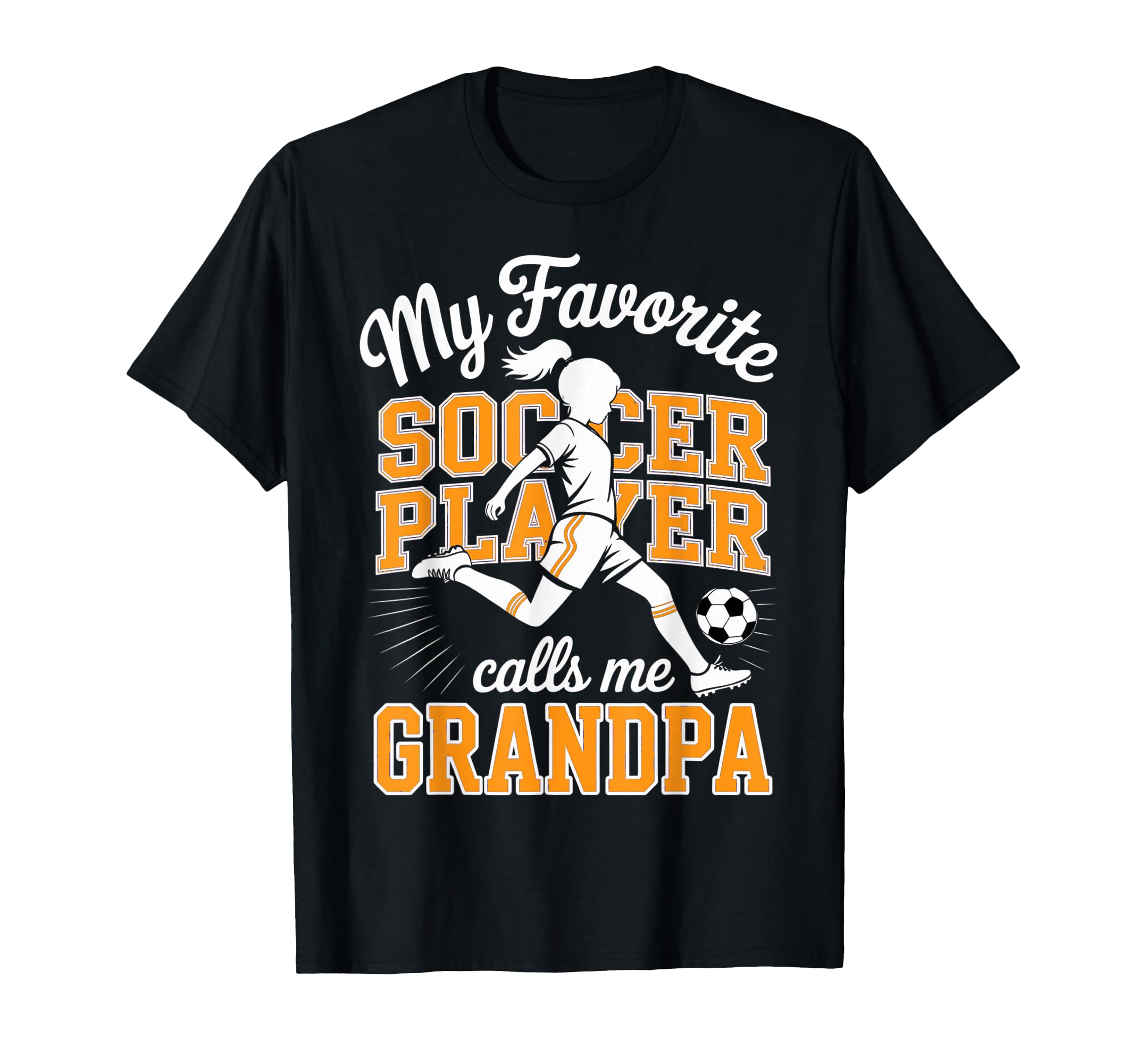 Soccer Favorite Soccer Player Calls T-Shirt - Fun Novelty Design Men Women - T-Shirt, Sweatshirt, Hoodie
