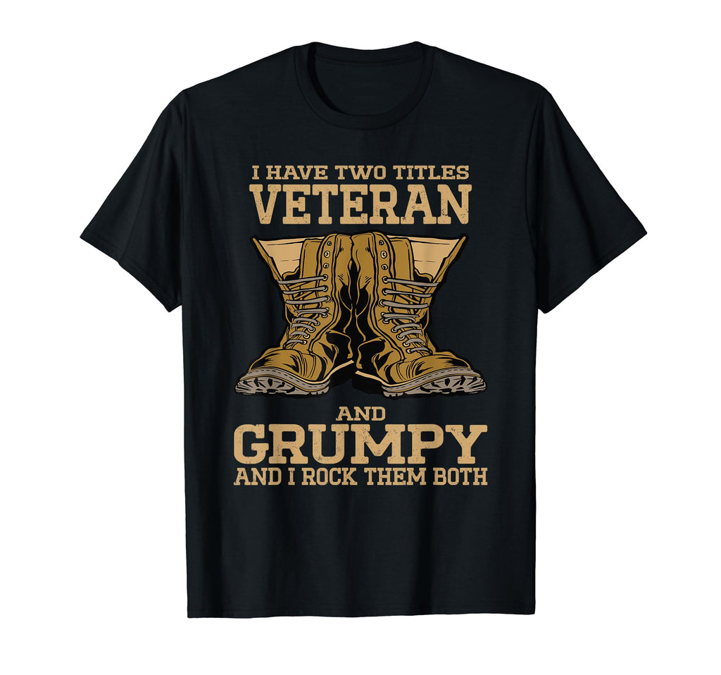 I Have Two Titles Veteran And Grumpy T-Shirt - Graphic Print for Adults - T-Shirt, Sweatshirt, Hoodie