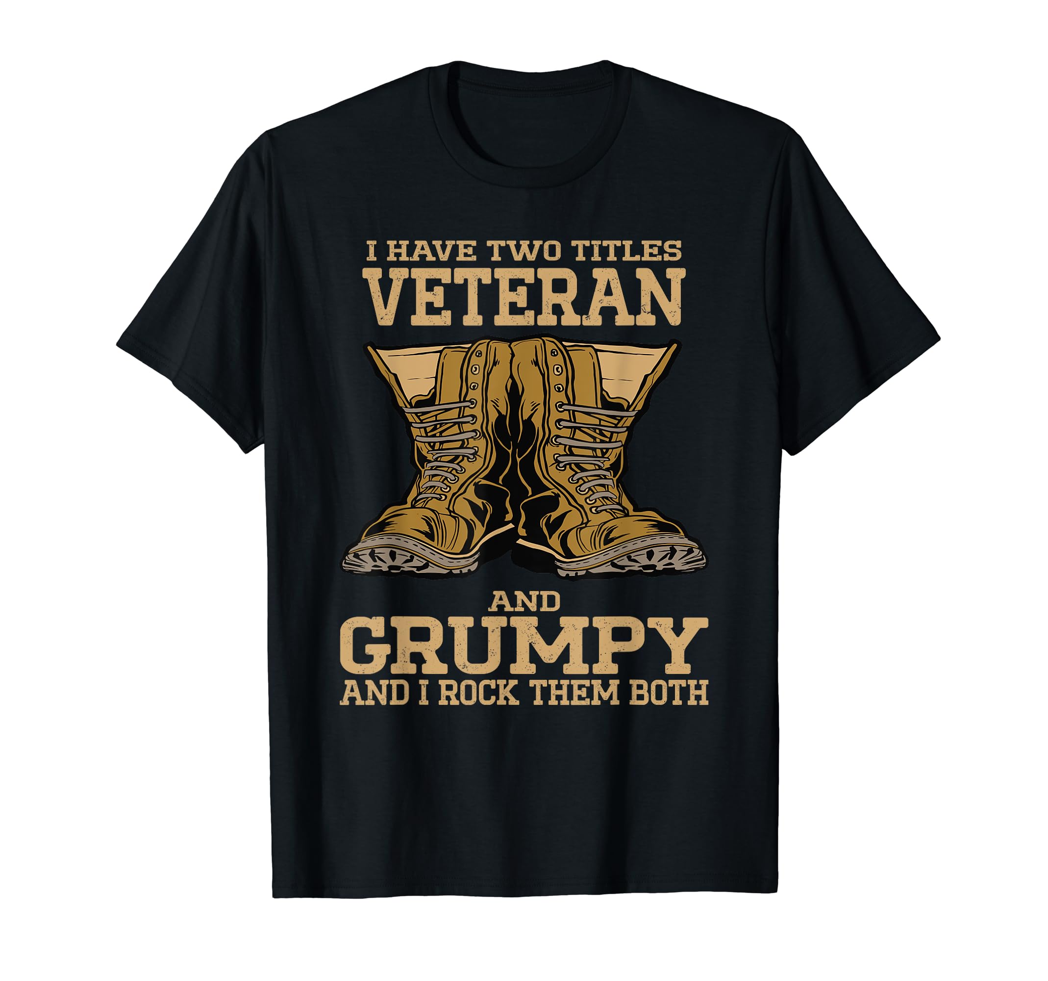 I Have Two Titles Veteran And Grumpy T-Shirt - Graphic Print for Adults - T-Shirt, Sweatshirt, Hoodie