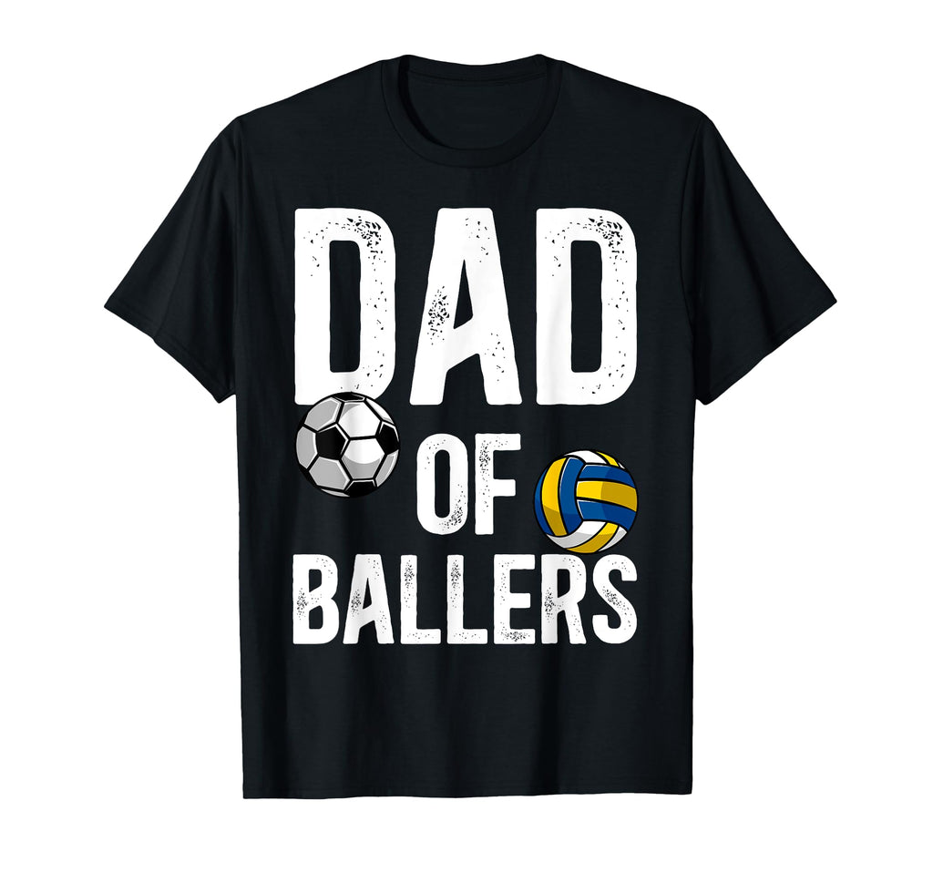 Dad Ballers Proud Volleyball Soccer T-Shirt - Streetwear Style Men Women - T-Shirt, Sweatshirt, Hoodie
