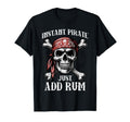 Instant Pirate Just Add Rum Funny T-Shirt - Casual Everyday Wear Men Women - T-Shirt, Sweatshirt, Hoodie