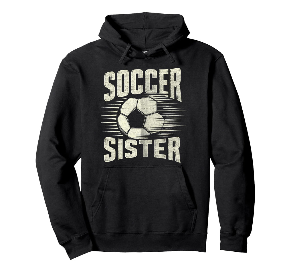 Soccer Sister Football Lover Gifts Hoodie - Aesthetic Graphic for Adults - T-Shirt, Sweatshirt, Hoodie