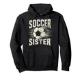 Soccer Sister Football Lover Gifts Hoodie - Aesthetic Graphic for Adults - T-Shirt, Sweatshirt, Hoodie