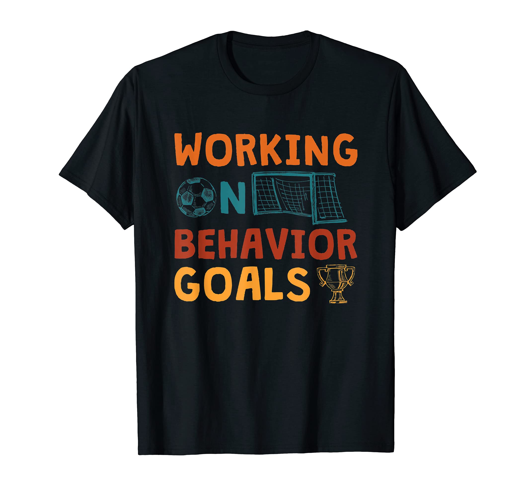 Working Behavior Goals School T-Shirt - Novelty Apparel Unisex - T-Shirt, Sweatshirt, Hoodie