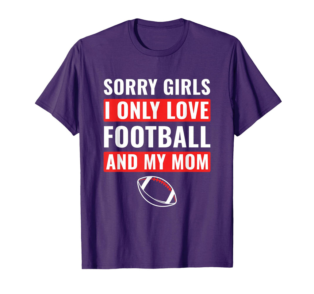 Football Sorry I Only Love Football My T-Shirt - Trendy Graphic Men Women - T-Shirt, Sweatshirt, Hoodie