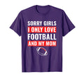 Football Sorry I Only Love Football My T-Shirt - Trendy Graphic Men Women - T-Shirt, Sweatshirt, Hoodie