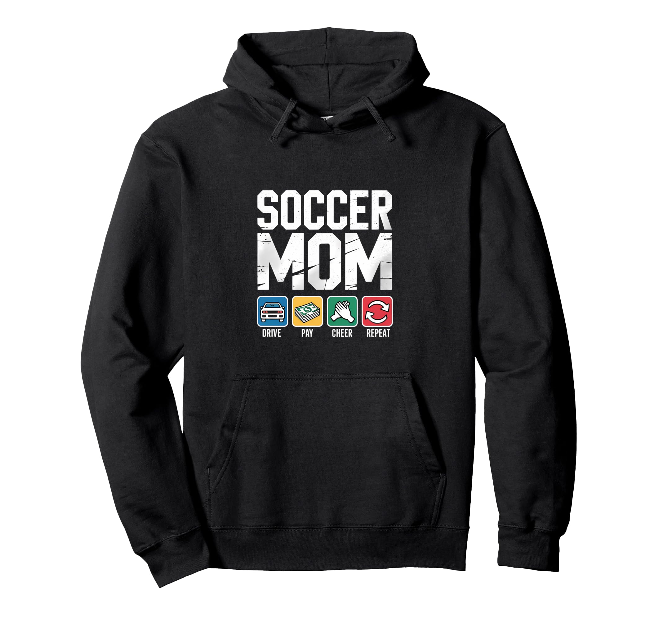 Soccer Mom Drive Pay Cheer Repeat Hoodie - Fun Novelty Design Unisex - T-Shirt, Sweatshirt, Hoodie