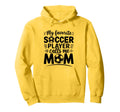 My Favorite Soccer Player Calls Me Mom Hoodie - Graphic Print Unisex - T-Shirt, Sweatshirt, Hoodie
