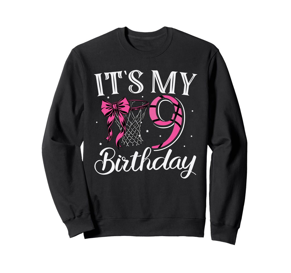 Its My Nine 9 Years Birthday Sweatshirt - Fun Novelty Design Men Women - T-Shirt, Sweatshirt, Hoodie
