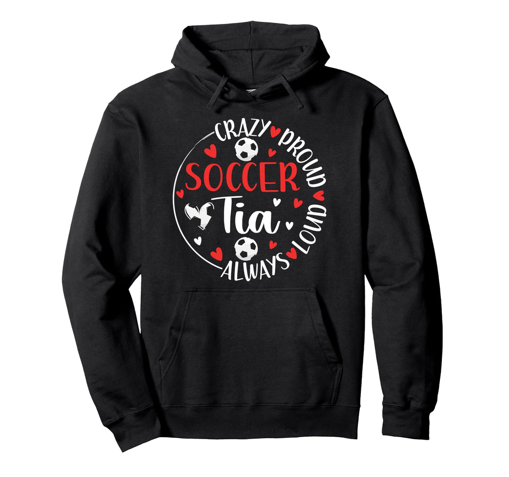 Crazy Proud Soccer Tia Soccer Player Hoodie - Minimalist Print Men Women - T-Shirt, Sweatshirt, Hoodie