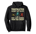Triathletes Dont Get Old Swim Bike Run Hoodie - Fun Novelty Design Unisex - T-Shirt, Sweatshirt, Hoodie