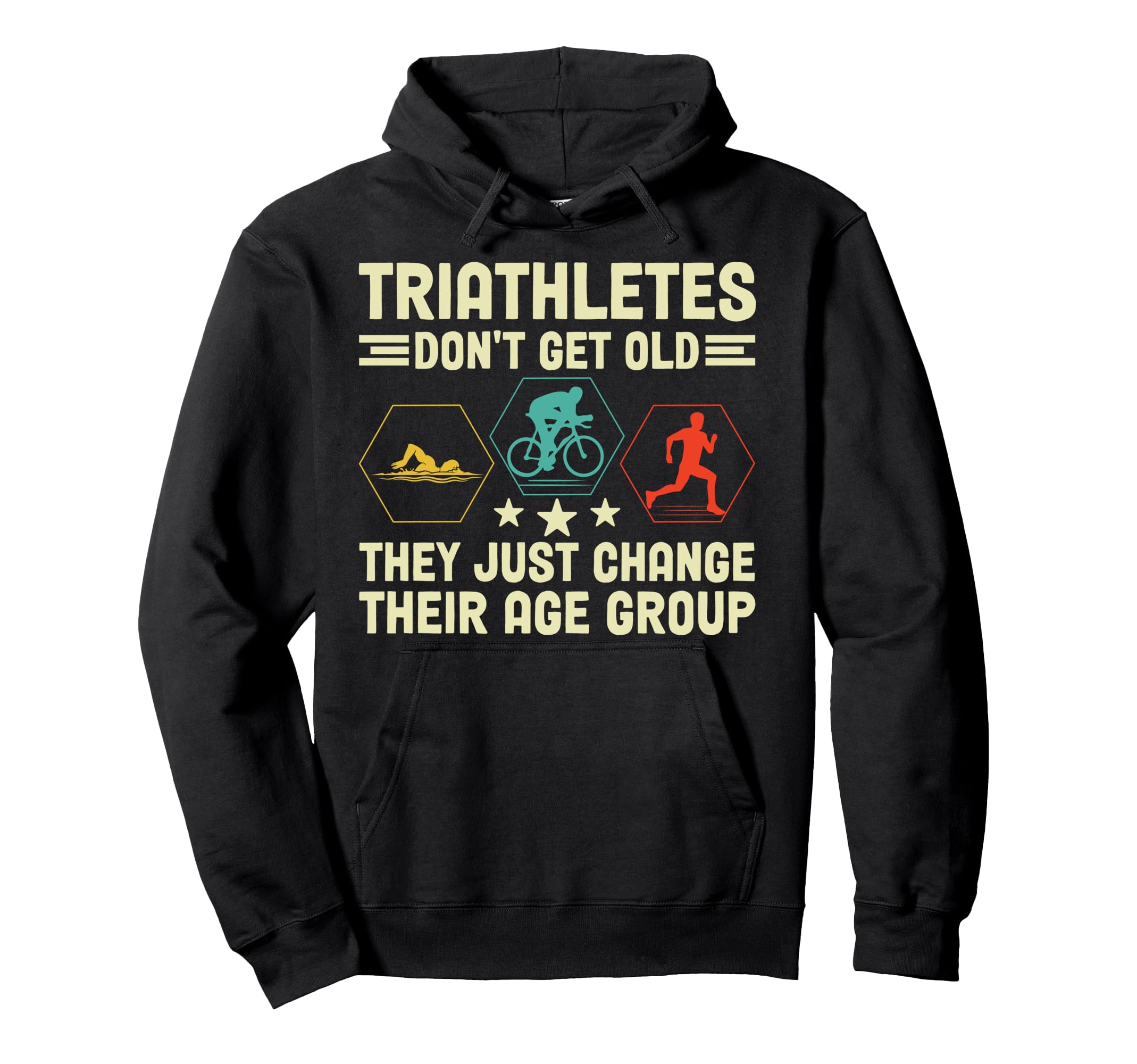 Triathletes Dont Get Old Swim Bike Run Hoodie - Fun Novelty Design Unisex - T-Shirt, Sweatshirt, Hoodie