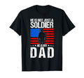 He Is Not Just Soldier He Is My Dad T-Shirt - Unique Graphic Men Women - T-Shirt, Sweatshirt, Hoodie