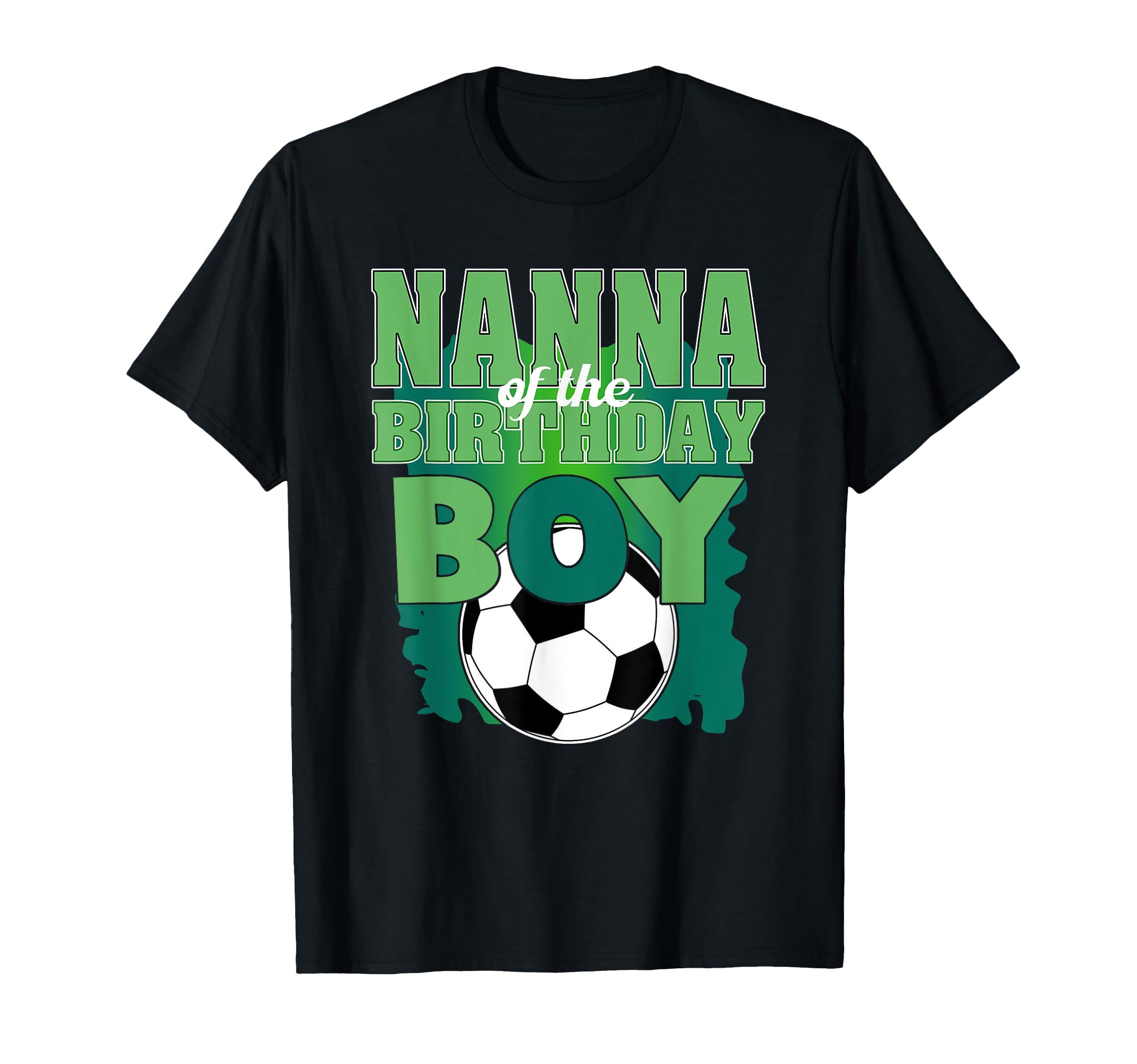 Nanna Birthday Soccer Group Family T-Shirt - Fun Novelty Design Men Women - T-Shirt, Sweatshirt, Hoodie