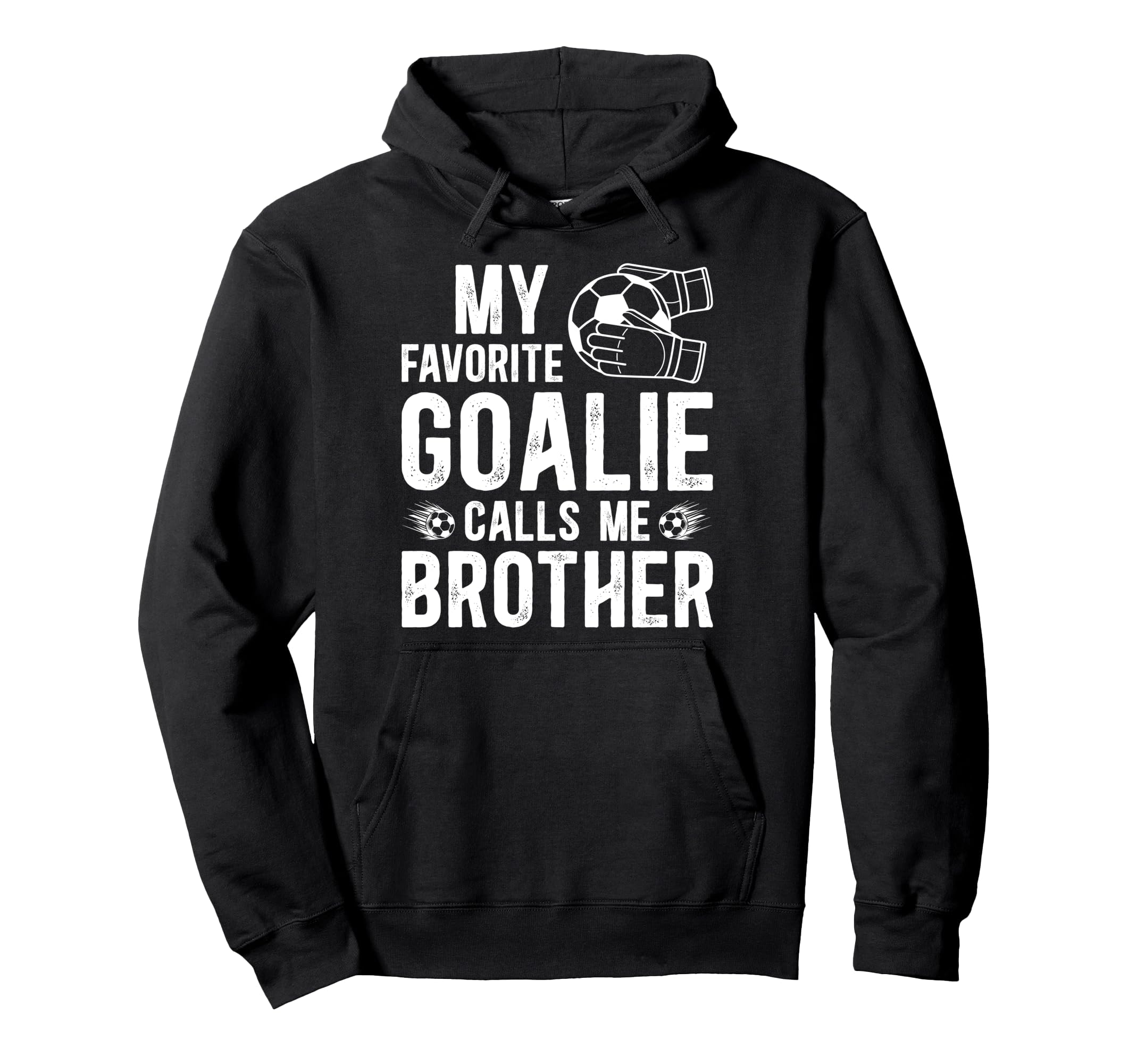 Proud Soccer Goalie Brother Soccer Keeper Hoodie - Unique Graphic Unisex - T-Shirt, Sweatshirt, Hoodie