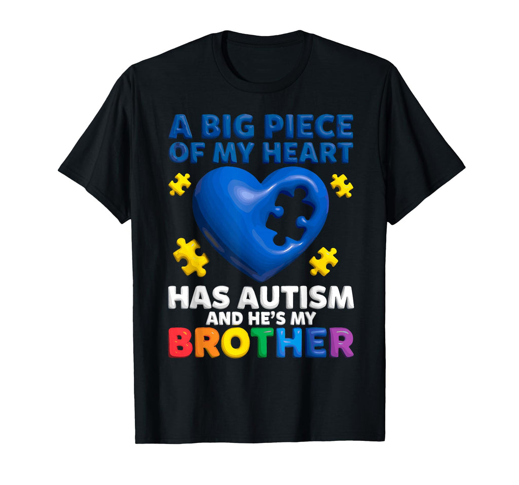 Big Piece My Heart Has Autism And T-Shirt - Casual Everyday Wear Men Women - T-Shirt, Sweatshirt, Hoodie