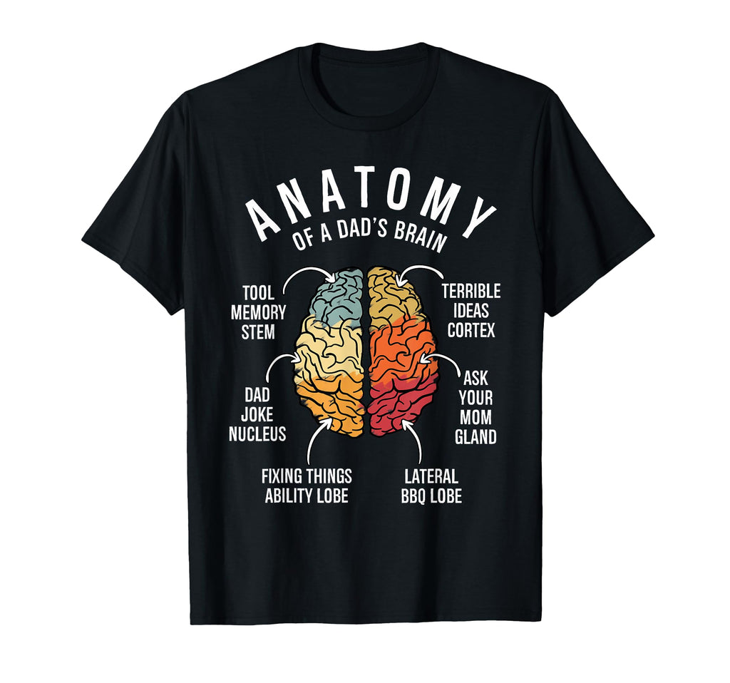 Anatomy Dads Brain Funny Dad Family T-Shirt - Trendy Graphic Unisex - T-Shirt, Sweatshirt, Hoodie