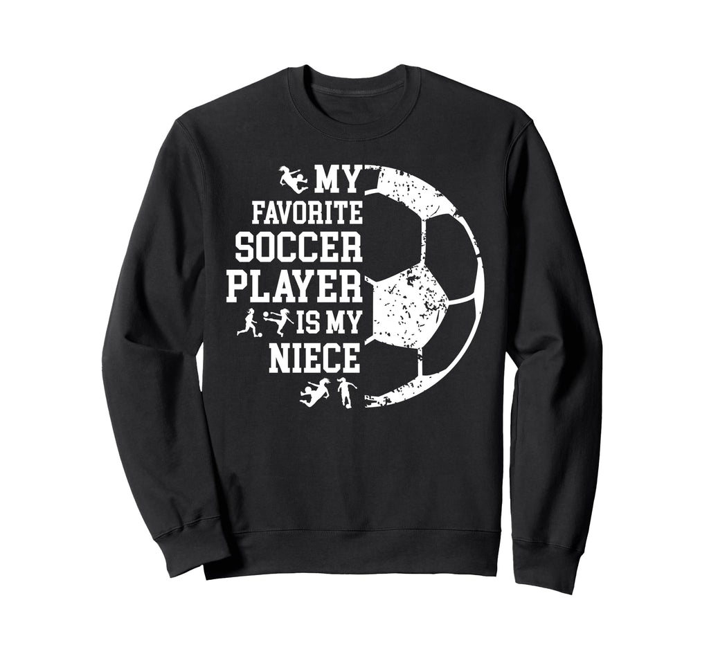 My Favorite Soccer Player Uncle Sweatshirt - Aesthetic Graphic Unisex - T-Shirt, Sweatshirt, Hoodie
