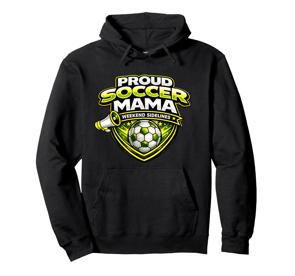 Proud Soccer Mama Funny Weekend Hoodie - Custom Art Print for Adults - T-Shirt, Sweatshirt, Hoodie