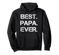 Best Papa Ever Fathers Day Gift Hoodie - Fun Novelty Design Unisex - T-Shirt, Sweatshirt, Hoodie