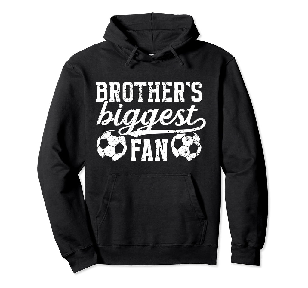 Brothers Biggest Fan Soccer Brother Hoodie - Trendy Graphic for Adults - T-Shirt, Sweatshirt, Hoodie