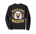 Bald Majestic Sexy Bald Guy Funny Sweatshirt - Unique Graphic for Adults - T-Shirt, Sweatshirt, Hoodie