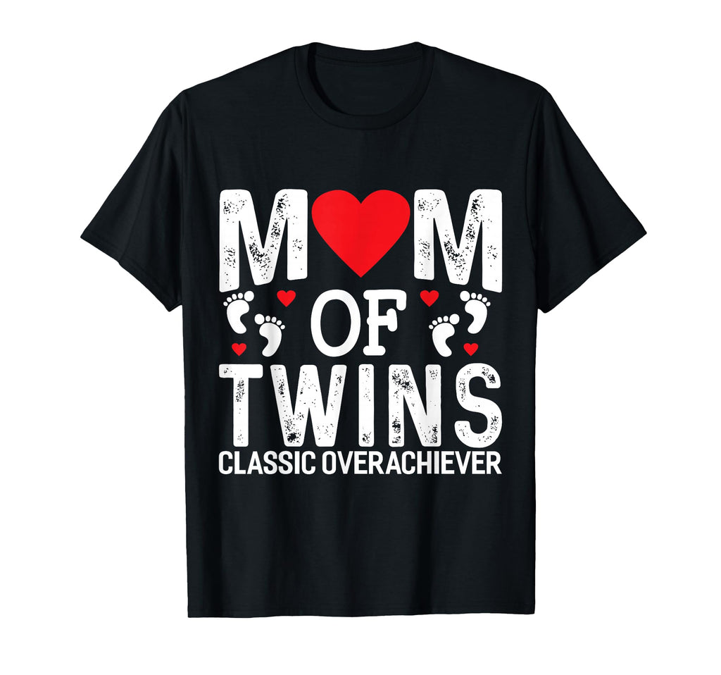 Funny Mom Twins Overachiever Twins T-Shirt - Casual Everyday Wear Unisex - T-Shirt, Sweatshirt, Hoodie