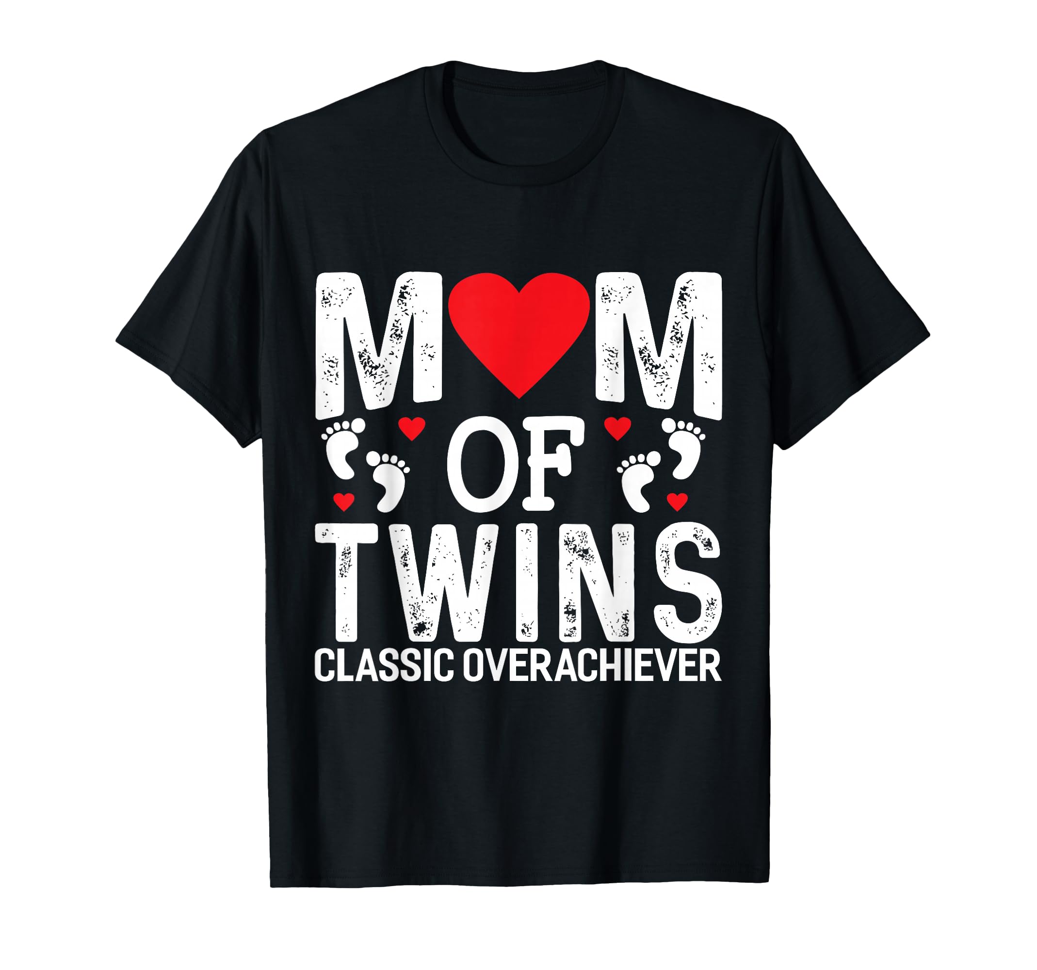 Funny Mom Twins Overachiever Twins T-Shirt - Casual Everyday Wear Unisex - T-Shirt, Sweatshirt, Hoodie