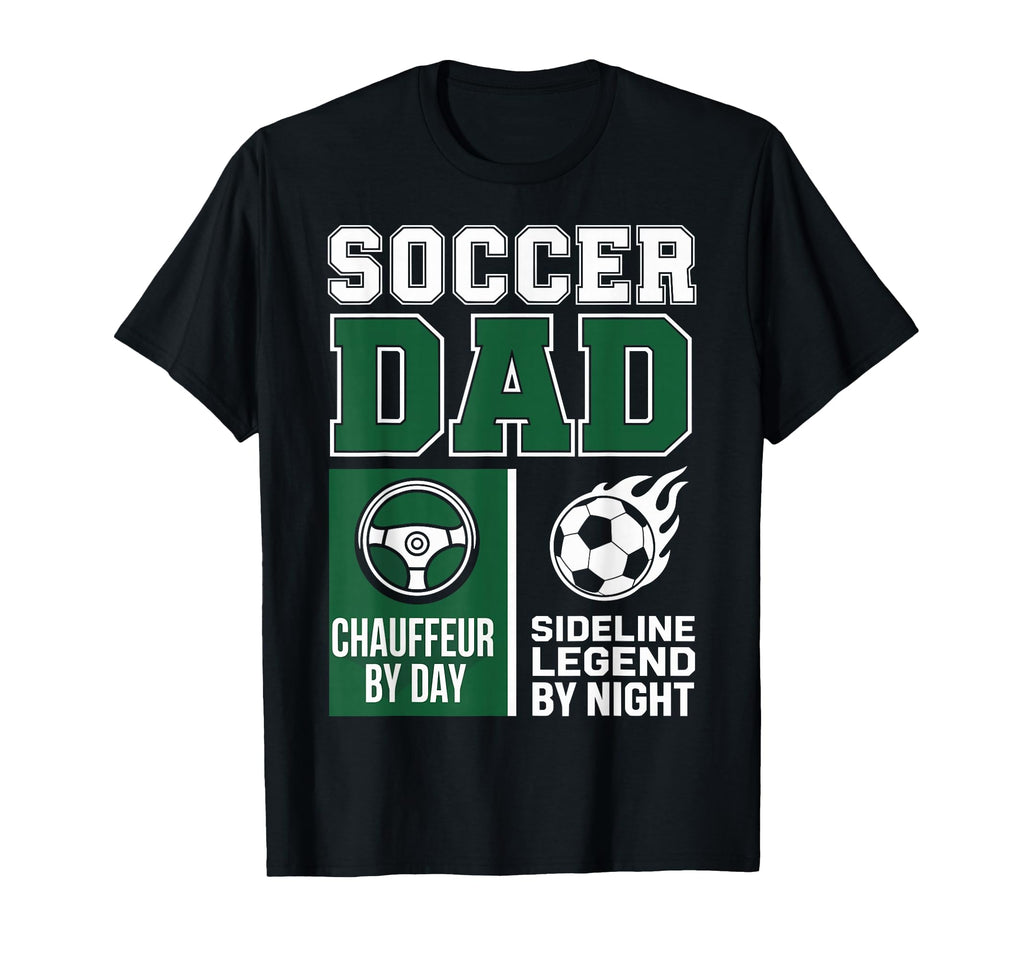 Funny Soccer Dad Chauffeur Day Sideline T-Shirt - Novelty Apparel Unisex - T-Shirt, Sweatshirt, Hoodie