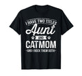 I Have Two Titles Aunt And Cat T-Shirt - Casual Everyday Wear Men Women - T-Shirt, Sweatshirt, Hoodie
