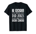 Funny Dad Joke Puns 7 Days No Dad T-Shirt - Fun Novelty Design for Adults - T-Shirt, Sweatshirt, Hoodie