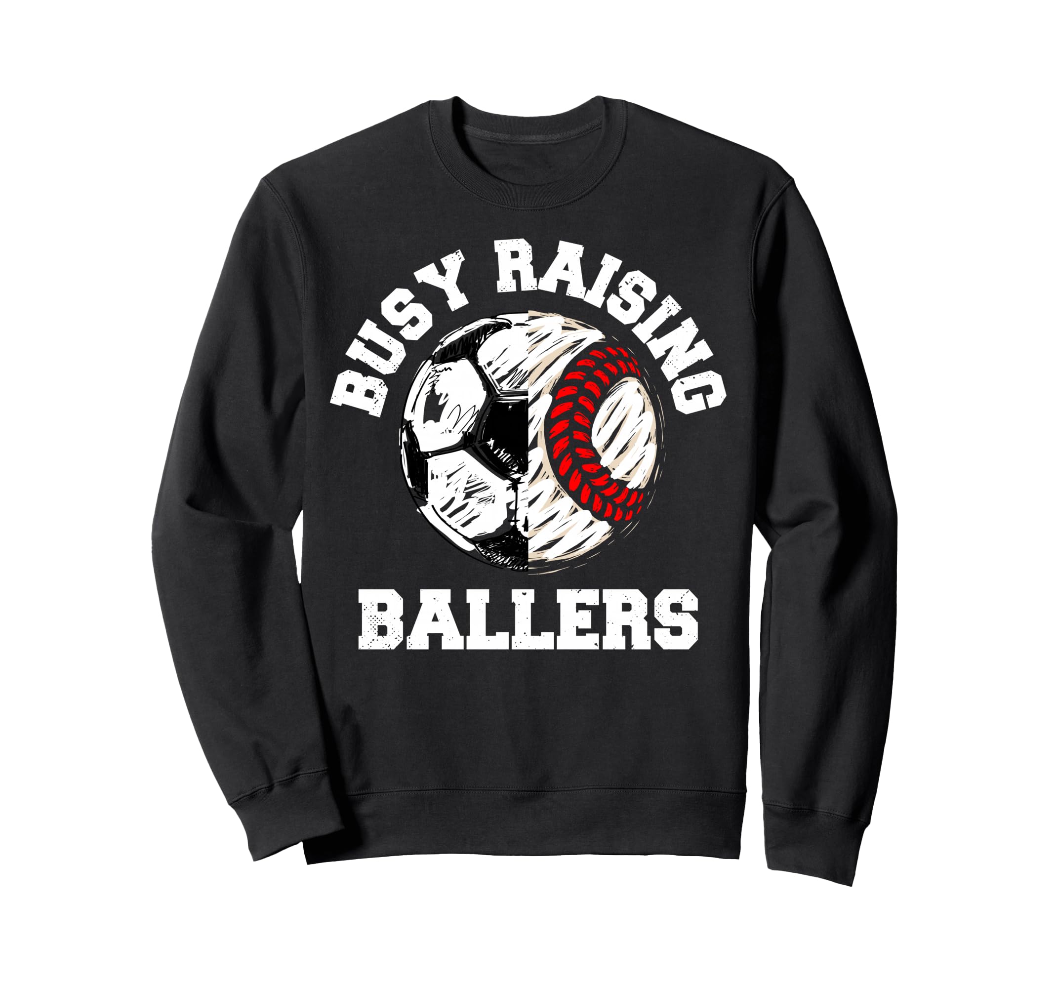 Busy Raising Ballers Funny Soccer Sweatshirt - Trendy Graphic Men Women - T-Shirt, Sweatshirt, Hoodie