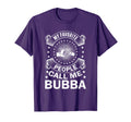 My Favorite People Call Me Bubba T-Shirt - Novelty Apparel for Adults - T-Shirt, Sweatshirt, Hoodie