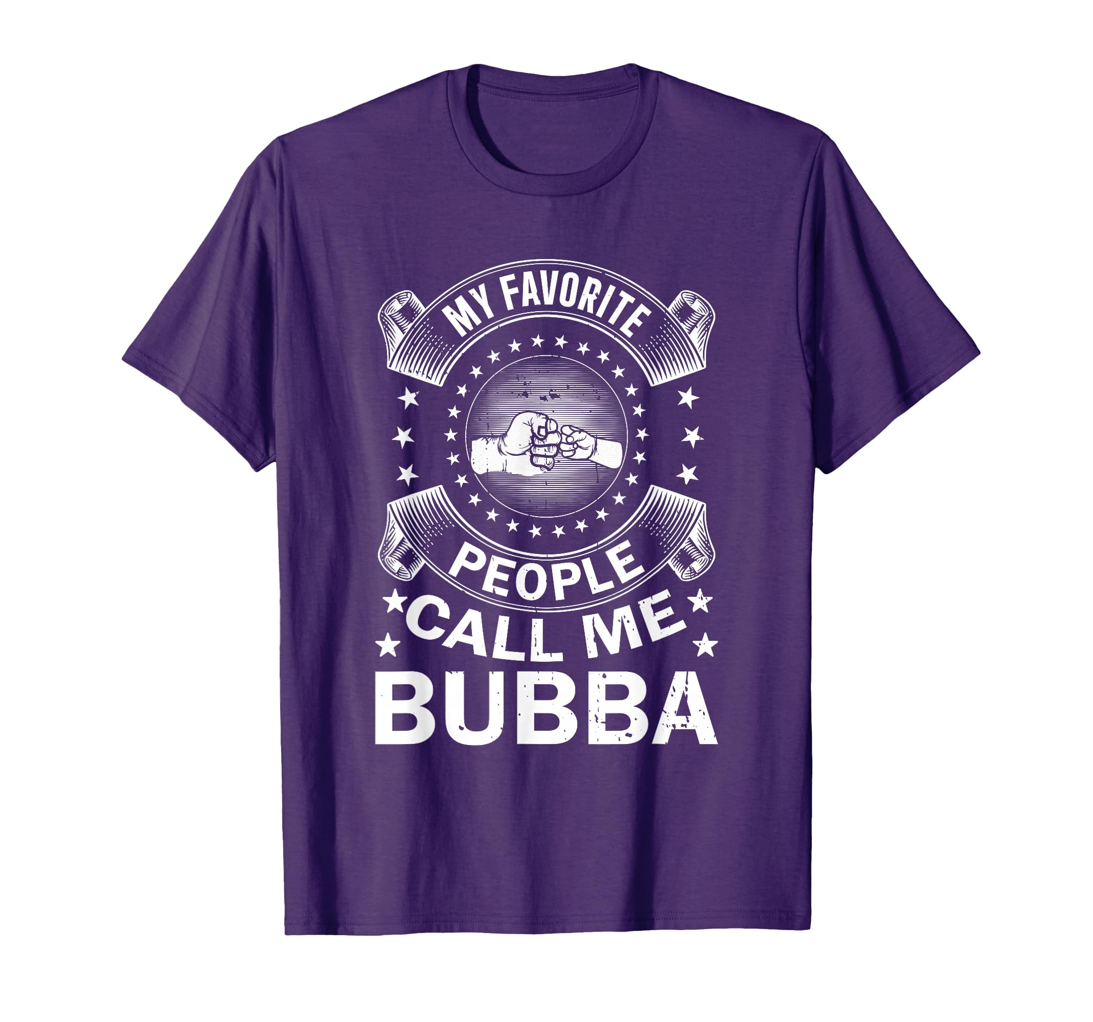My Favorite People Call Me Bubba T-Shirt - Novelty Apparel for Adults - T-Shirt, Sweatshirt, Hoodie