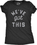Womens We've Got This Funny Motivational Uplifting - Adult & Kids T-Shirts, Sweatshirts & Hoodies apparel design preview 1