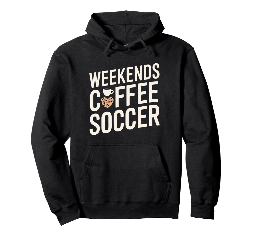 Weekends Coffee And Soccer Mom Life Hoodie - Trendy Graphic Men Women - T-Shirt, Sweatshirt, Hoodie