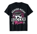 Senior Night Soccer Mom Proud T-Shirt - Fun Novelty Design Men Women - T-Shirt, Sweatshirt, Hoodie