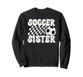 Soccer Sister Soccer Player Groovy Sweatshirt - Novelty Apparel Unisex - T-Shirt, Sweatshirt, Hoodie