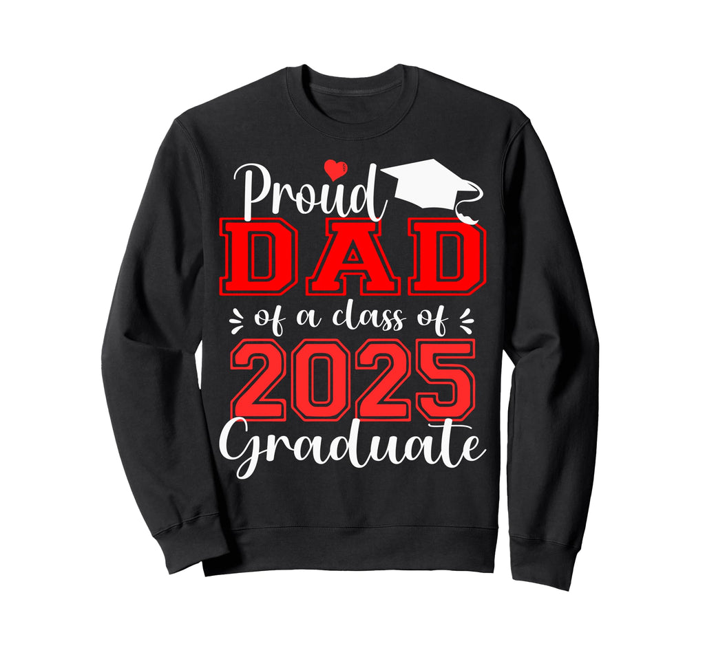 Super Proud Dad 2025 Graduate Sweatshirt - Trendy Graphic for Adults - T-Shirt, Sweatshirt, Hoodie