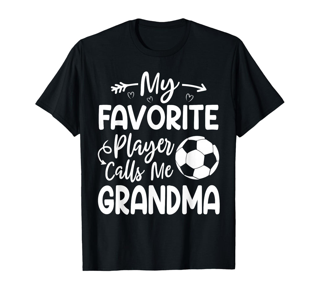 My Favorite Player Calls Me Grandma Soccer T-Shirt - Trendy Graphic Unisex - T-Shirt, Sweatshirt, Hoodie