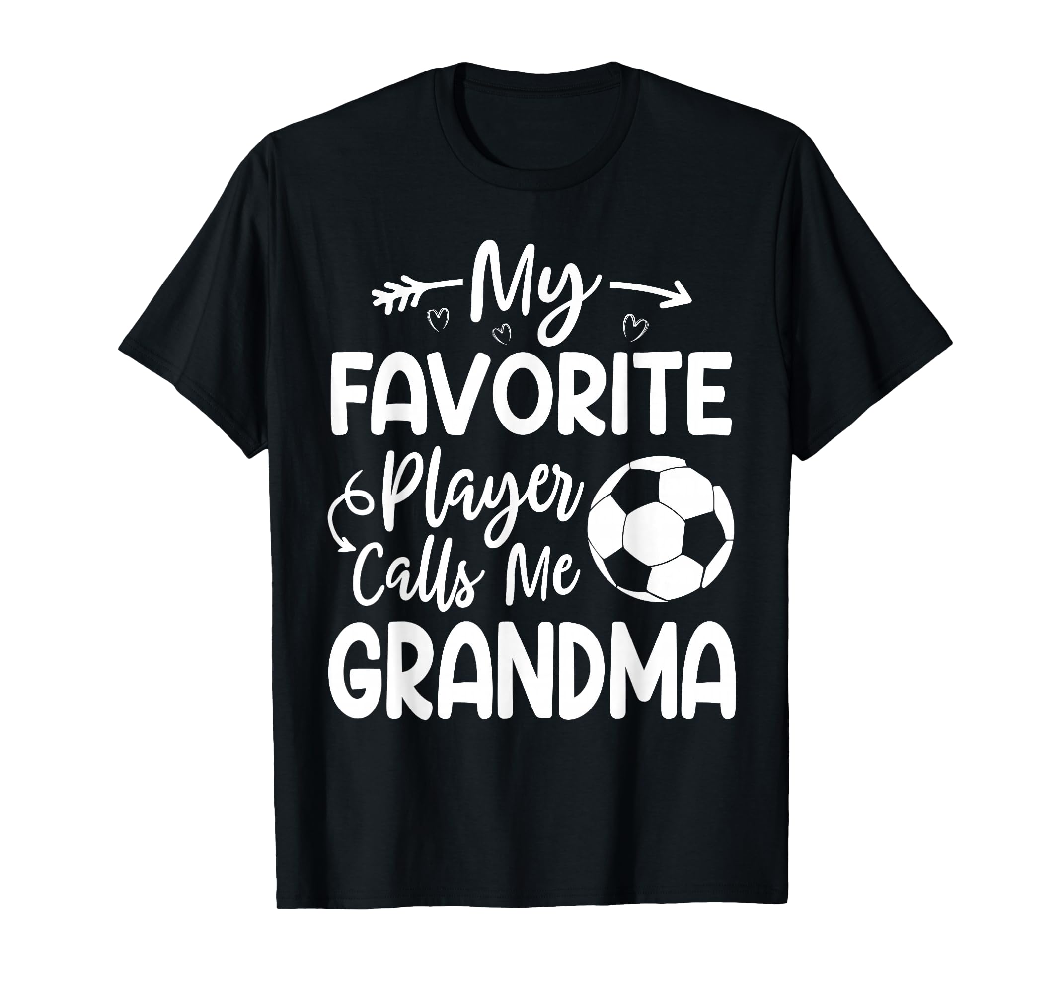 My Favorite Player Calls Me Grandma Soccer T-Shirt - Trendy Graphic Unisex - T-Shirt, Sweatshirt, Hoodie