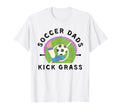 Soccer Dads Kick Grass Fathers Day T-Shirt - Streetwear Style Men Women - T-Shirt, Sweatshirt, Hoodie