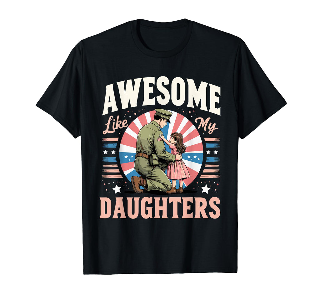 Awesome Like My Daughters Military Dad T-Shirt - Graphic Print for Adults - T-Shirt, Sweatshirt, Hoodie